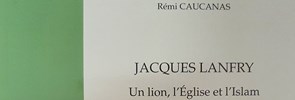 The PISAI is pleased to announce the publication of the new book by Rémi Caucanas 'Jacques Lanfry. Un lion, l’Église et l’Islam', published in the series “Studi arabo-islamici del PISAI”